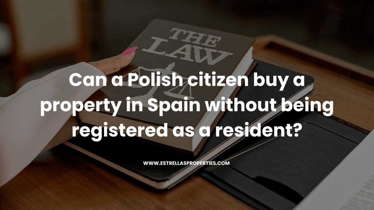 ¿Puede un ciudadano polaco comprar una propiedad en España sin estar empadronado? Todo lo que debes saber antes de invertir en Costa Blanca en 2026